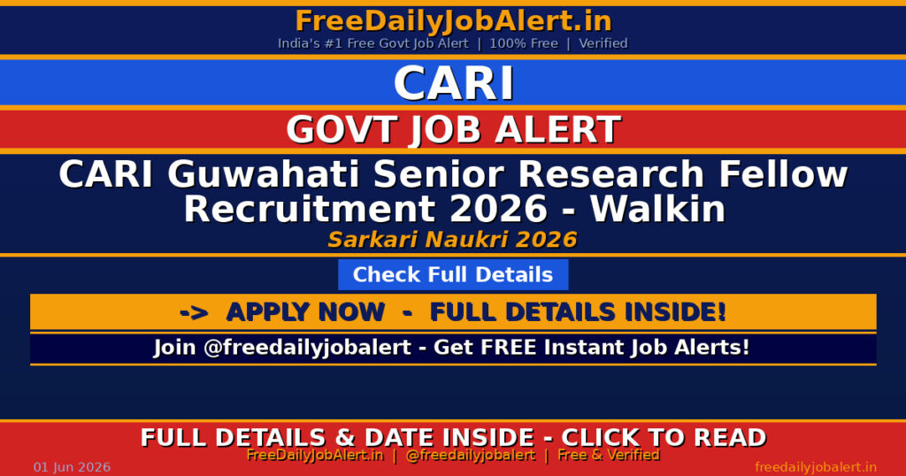 CARI Guwahati Senior Research Fellow Recruitment 2026 – Walkin