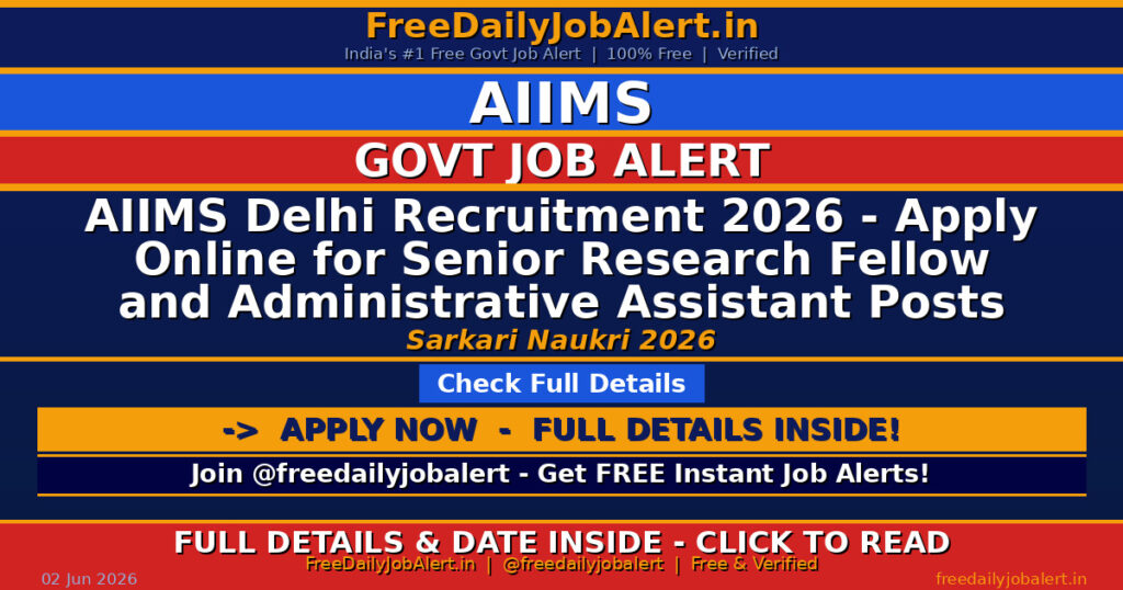 AIIMS Delhi Recruitment 2026 – Apply Online for Senior Research Fellow and Administrative Assistant Posts