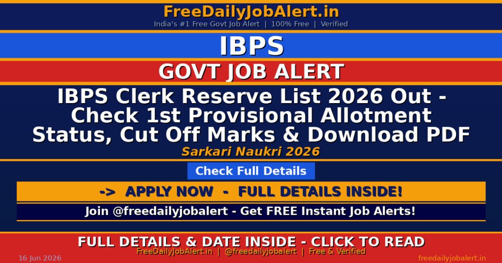 IBPS Clerk Reserve List 2026 Out – Check 1st Provisional Allotment Status, Cut Off Marks & Download PDF