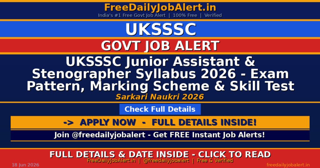 UKSSSC Junior Assistant & Stenographer Syllabus 2026 – Exam Pattern, Marking Scheme & Skill Test Details