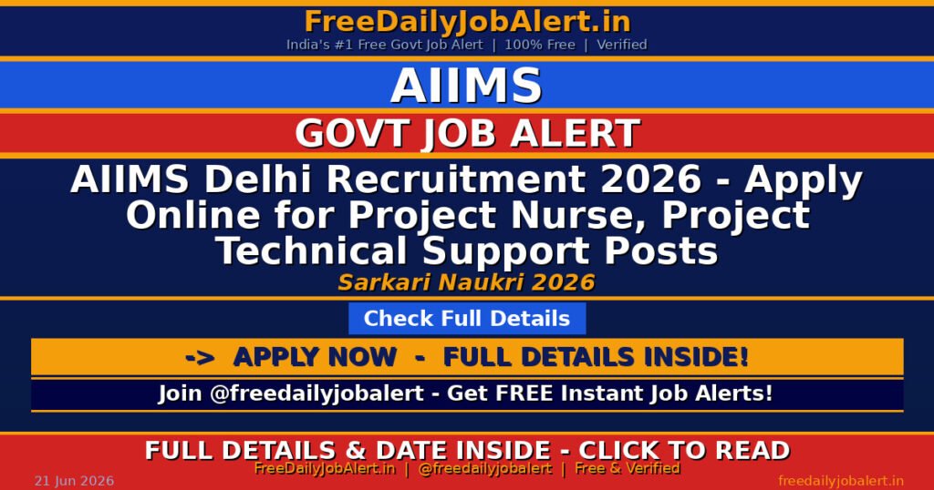 AIIMS Delhi Recruitment 2026 – Apply Online for Project Nurse, Project Technical Support Posts