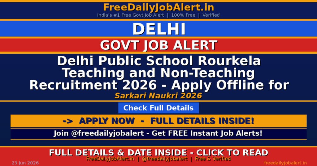 Delhi Public School Rourkela Teaching and Non-Teaching Recruitment 2026 – Apply Offline for 15 PGT, Peon and More Posts