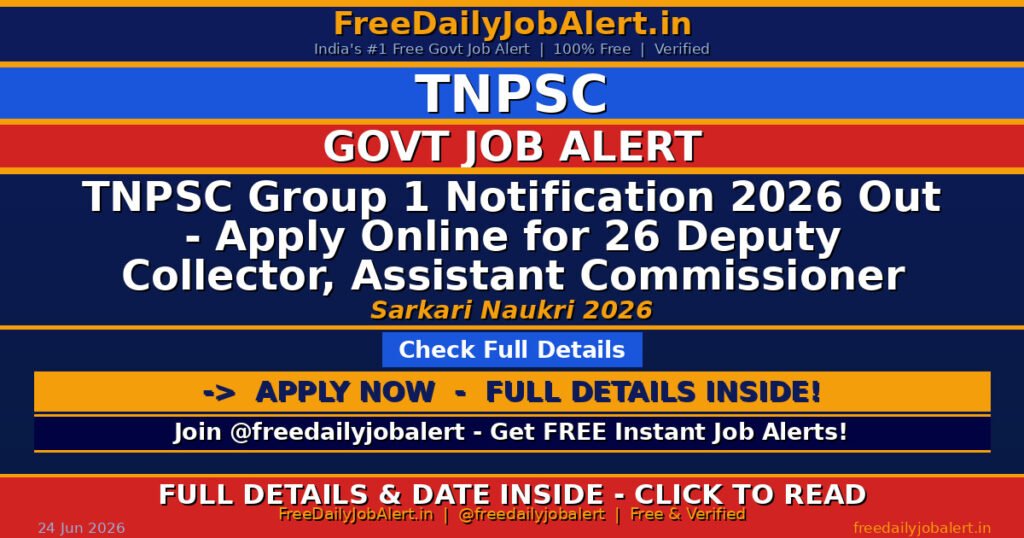 TNPSC Group 1 Notification 2026 Out – Apply Online for 26 Deputy Collector, Assistant Commissioner and More Posts