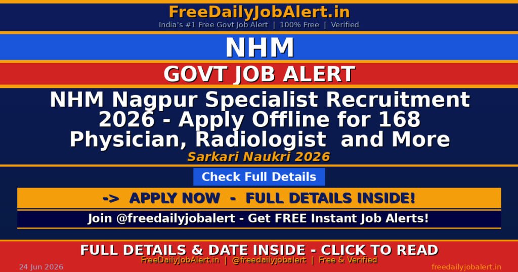 NHM Nagpur Specialist Recruitment 2026 – Apply Offline for 168 Physician, Radiologist  and More Posts