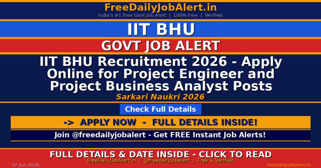 IIT BHU Recruitment 2026 – Apply Online for Project Engineer and Project Business Analyst Posts