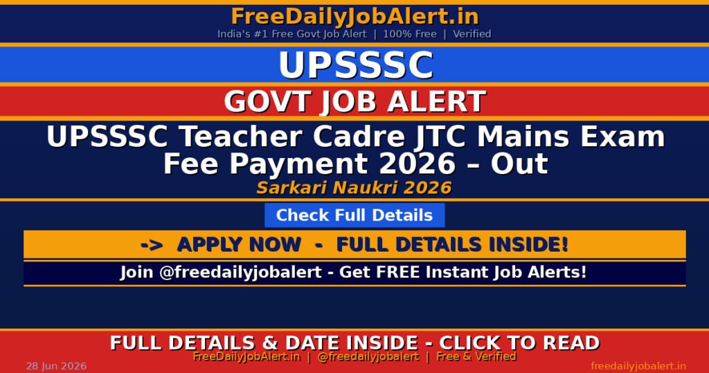 UPSSSC Teacher Cadre JTC Mains Exam Fee Payment 2026 – Out
