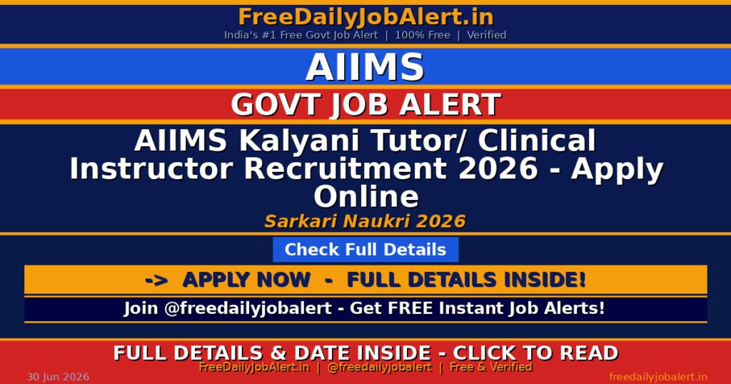 AIIMS Kalyani Tutor/ Clinical Instructor Recruitment 2026 – Apply Online