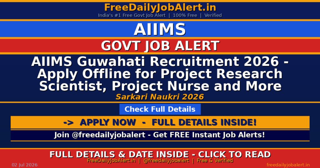 AIIMS Guwahati Recruitment 2026 – Apply Offline for Project Research Scientist, Project Nurse and More Posts