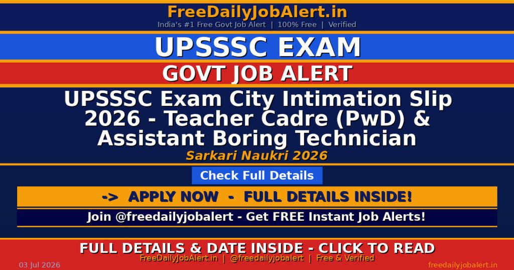 UPSSSC Exam City Intimation Slip 2026 – Teacher Cadre (PwD) & Assistant Boring Technician