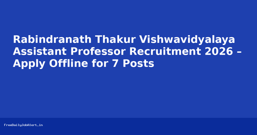 Rabindranath Thakur Vishwavidyalaya Assistant Professor Recruitment 2026 – Apply Offline for 7 Posts