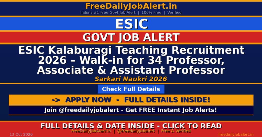 ESIC Kalaburagi Teaching Recruitment 2026 – Walk-in for 34 Professor, Associate & Assistant Professor Posts